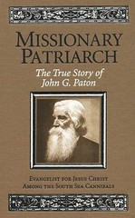 Missionary Patriarch: The True Story of John G. Paton – Hardcover – GOOD