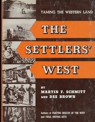 The Settlers West, Taming the Western Land, by; Schmitt & Brown, HC Book 1955