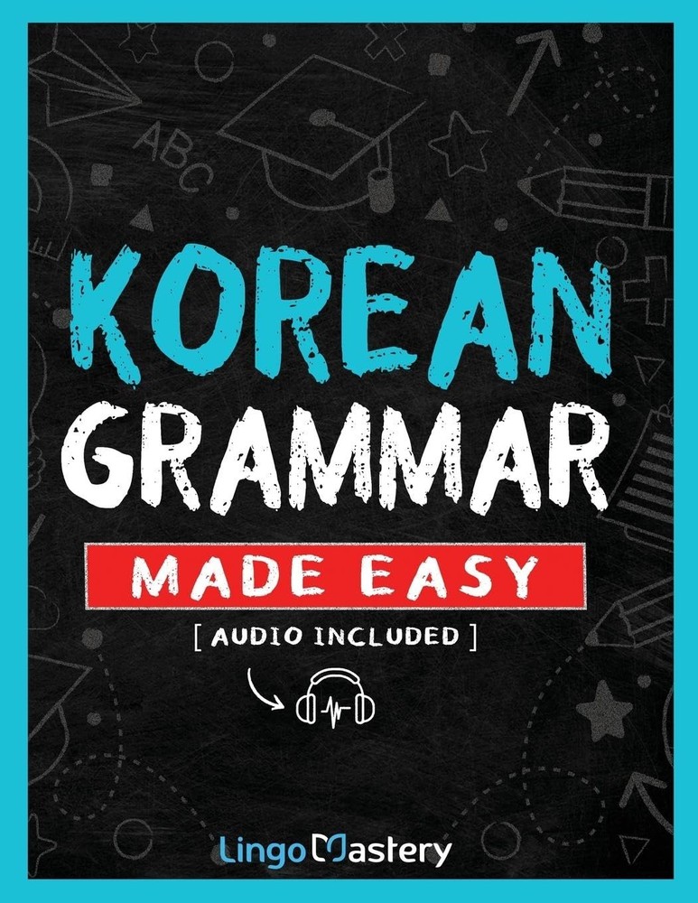 Korean Grammar Made Easy: A Comprehensive Workbook To Learn Korean Grammar F…