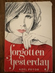 Forgotten Yesterday. Adel Pryor. First Edition. 1966. Hardcover. Very Clean!