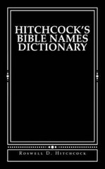 Hitchcock’s Bible Names Dictionary by Derek A Shaver: New