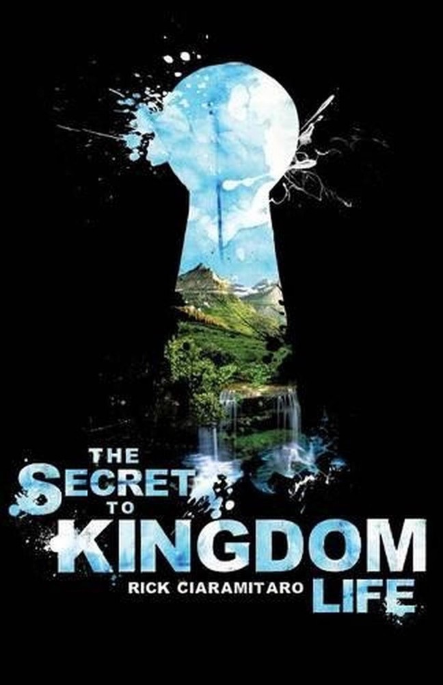 The Secret to Kingdom Life by Rick Ciaramitaro (English) Paperback Book