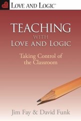 Teaching With Love and Logic: Taking Control of the Classroom