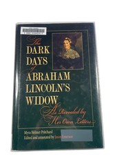 Dark Days Abraham Lincoln’s Widow Myra Pritchard Jason Emerson 2011 Biography
