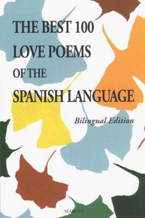 The Best 100 Love Poems in Spanish : Bilingual English Spanish Pa