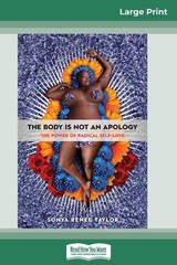 The Body Is Not an Apology: The Power of Radical Self-Love (16pt Large Print…