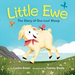 Little Ewe : The Story of One Lost Sheep Hardcover Laura Sassi