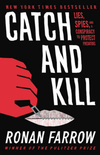 Catch and Kill: Lies, Spies, and a Conspiracy to Protect Predators – GOOD