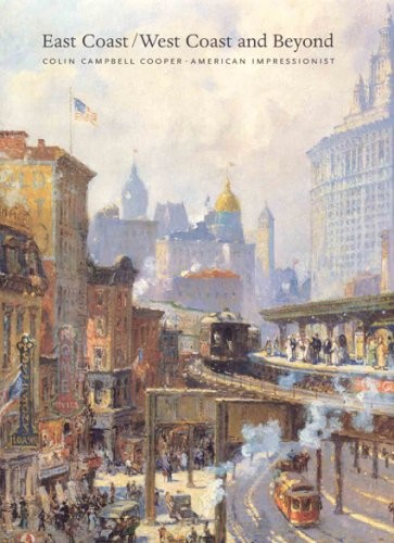 East Coast/West Coast and Beyond: Colin Campbell Cooper, American Impression…