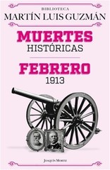Muertes Hist�ricas: Febrero de 1913, La Decena Tr�gica / Historic Deaths: Februa