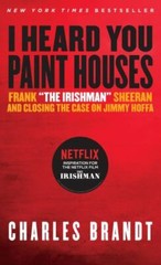 I Heard You Paint Houses: Frank the Irishman Sheeran & Closing the Case on…
