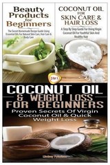 Beauty Products for Beginners & Coconut Oil for Skin Care & Hair Loss & Coconut