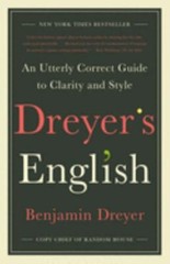 Dreyer’s English: An Utterly Correct Guide to Clarity and Style by Dreyer, Benj