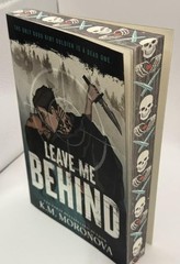 Leave Me Behind (Deluxe Edition) by K.M. Moronova Paperback with Bookplate