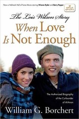 The Lois Wilson Story: When Love Is Not Enough – 1592855989, Borchert, paperback