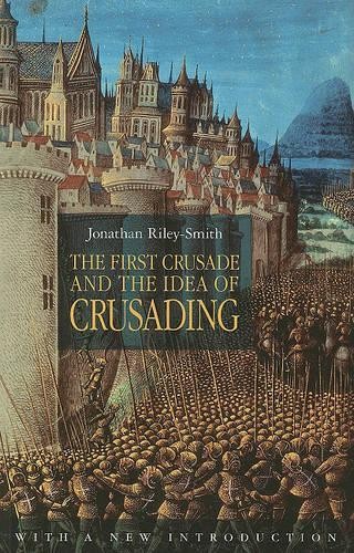 Jonathan Riley-Smith The First Crusade and the Idea of Crusading (Paperback)