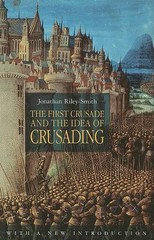 Jonathan Riley-Smith The First Crusade and the Idea of Crusading (Paperback)