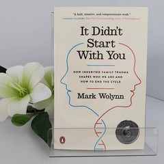 It Didn’t Start with You : How Inherited Family Trauma Shapes Who We Are and How