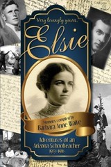 Elsie – Adventuresof an Arizona Schoolteacher 1913-1916 Barbara A