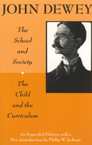 The School and Society and The Child and the Curriculum (Centennial Publi – GOOD