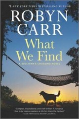 What We Find: A Sullivan’s Crossing Novel (Sullivan’s Crossing, 1) – VERY GOOD