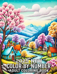 Color By Number 2025 New Adult Coloring Book: Large Print Color By Number Colori
