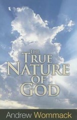 True Nature of God – Paperback By Andrew Wommack – VERY GOOD