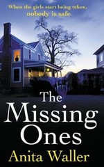 The Missing Ones: The utterly gripping psychological thriller from Anita Waller