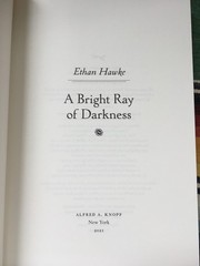SIGNED A Bright Ray Of Darkness Ethan Hawke New Hardcove 1st Edition / 1st