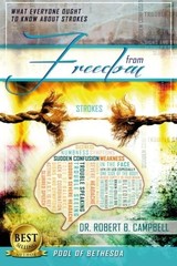 FREEDOM FROM STROKES: WHAT EVERYONE OUGHT TO KNOW ABOUT By Robert B. Campbell