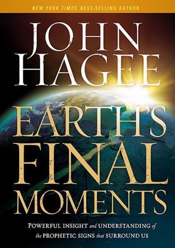 Earth’s Final Moments – hardcover, 9781616384876, John Hagee