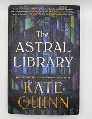 The Astral Library: A Novel By Kate Quinn (Hardcover First Edition)