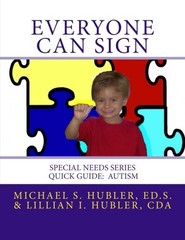 EVERYONE CAN SIGN: SPECIAL NEEDS: QUICK GUIDE AUTISM By Hubler Michael S Ed.s.
