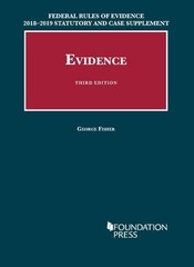 Federal Rules of Evidence 2018-2019 Statutory and Case Supplement to Fisher’…