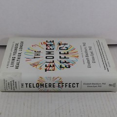 The Telomere Effect: A Revolutionary Approach to Living Younger, Healthier, …