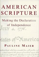 American Scripture : Making the Declaration of Independence Pauli