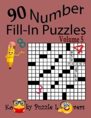 Number Fill-In Puzzles, Volume 5, 90 Puzzles