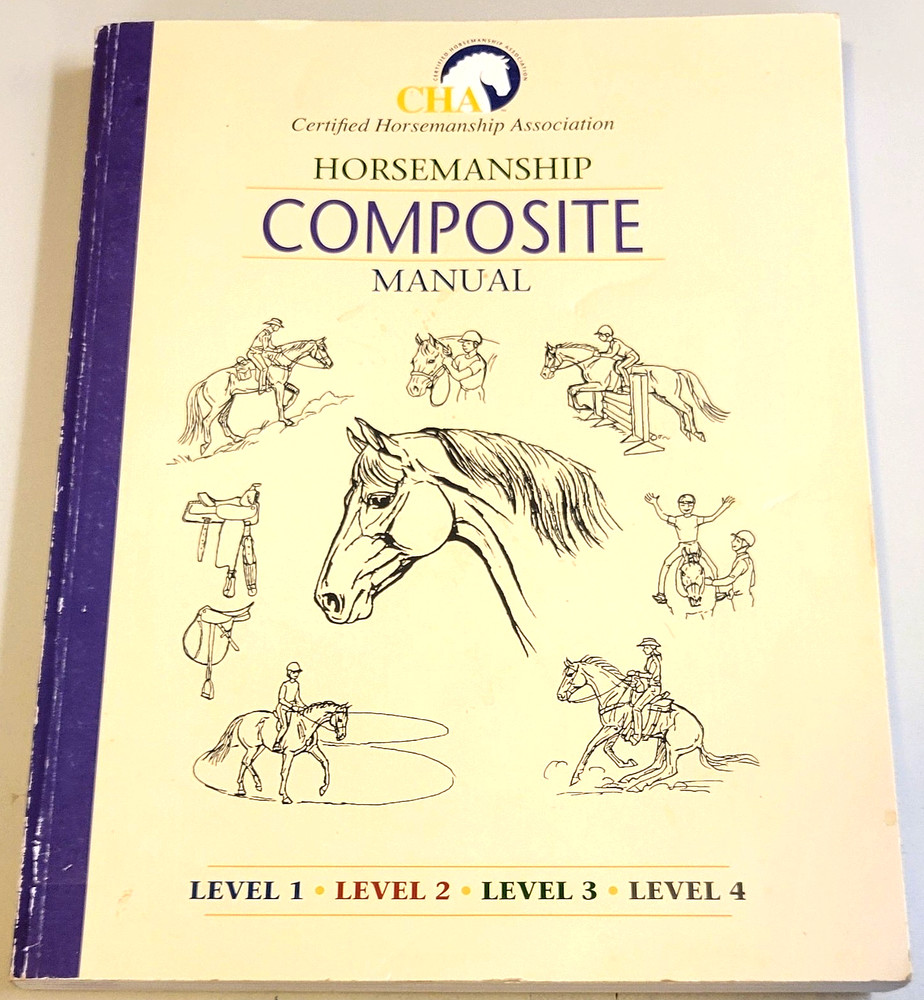 CHA COMPOSITE 2019 MANUAL Certified Horsemanship Association (LEVELS 1, 2, 3, 4)