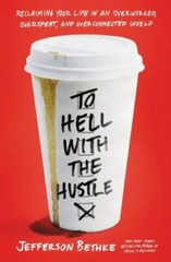 To Hell with the Hustle: Reclaiming You- 0718039203, paperback, Jefferson Bethke