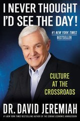 I Never Thought I’d See the Day!: C- 9780446565950, hardcover, Dr David Jeremiah