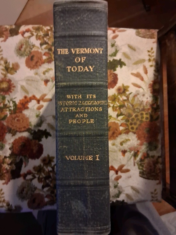 Vermont of Today, Vol. 1 with Its Historic Background, Attractions and People VG
