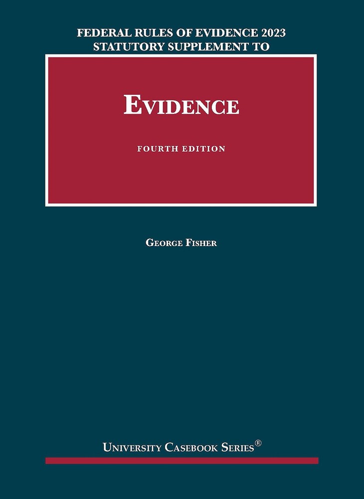 Federal Rules of Evidence 2023 Statutory Supplement to Fisher’s Evidence, 4t…