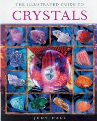 The Illustrated Guide To Crystals – Paperback By Hall, Judy – GOOD