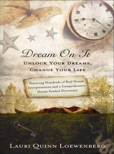 Dream on It: Unlock Your Dreams, Change Your Life by Loewenberg, Lauri