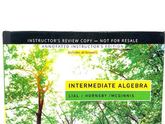 Intermediate Algebra by Lial, Hornsby and McGinnis Instructor’s Copy 13th ED
