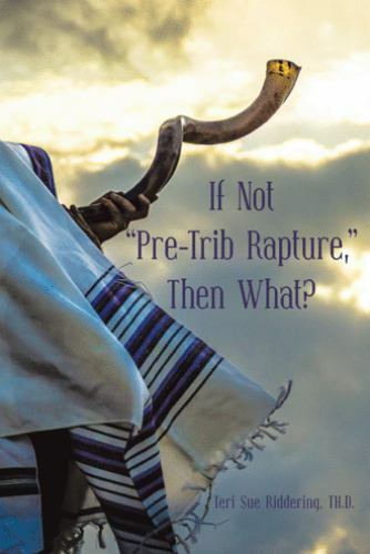 If Not Pre-trib Rapture, Then What?, Paperback by Riddering, Teri Sue, Brand …