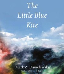 The Little Blue Kite – Hardcover By Danielewski, Mark Z. – GOOD