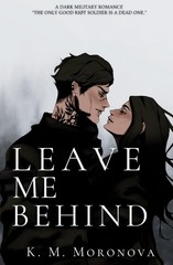 Leave Me Behind by K. M. Moronova (2024, Trade Paperback)