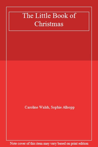 The Little Book of Christmas By Caroline Walsh~Sophie Allsopp