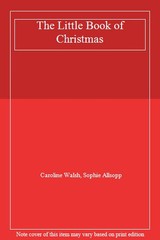 The Little Book of Christmas By Caroline Walsh~Sophie Allsopp